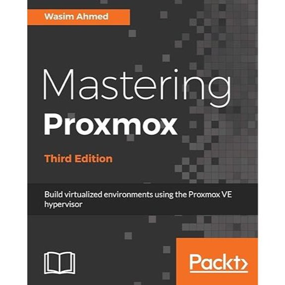 Mastering Proxmox Third Edition: Virtualized Environment Building
